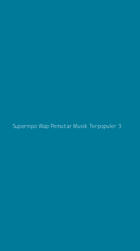Tampilan Antarmuka Aplikasi Supermpo Wap Pemutar Musik Terpopuler - 3