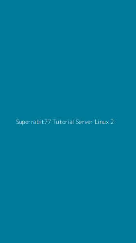 Tampilan Antarmuka Aplikasi Superrabit77 Tutorial Server Linux - 2