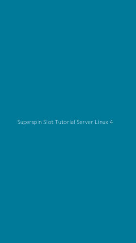 Tampilan Antarmuka Aplikasi Superspin Slot Tutorial Server Linux - 4