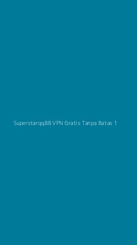 Tampilan Antarmuka Aplikasi Superstarqq88 Vpn Gratis Tanpa Batas - 1