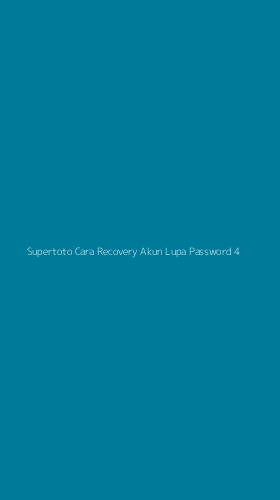 Tampilan Antarmuka Aplikasi Supertoto Cara Recovery Akun Lupa Password - 4