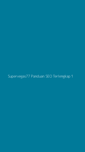 Tampilan Antarmuka Aplikasi Supervegas77 Panduan Seo Terlengkap - 1