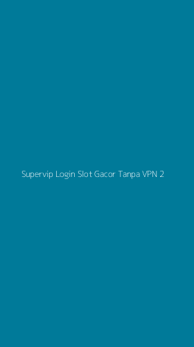 Tampilan Antarmuka Aplikasi Supervip Login Slot Gacor Tanpa Vpn - 2