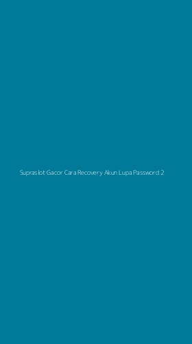 Tampilan Antarmuka Aplikasi Supraslot Gacor Cara Recovery Akun Lupa Password - 2