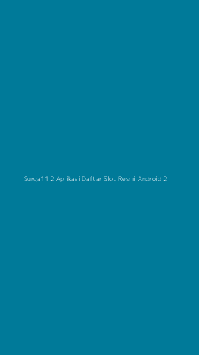 Tampilan Antarmuka Aplikasi Surga11 2 Aplikasi Daftar Slot Resmi Android - 2
