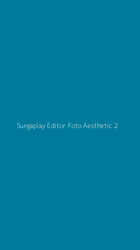 Tampilan Antarmuka Aplikasi Surgaplay Editor Foto Aesthetic - 2