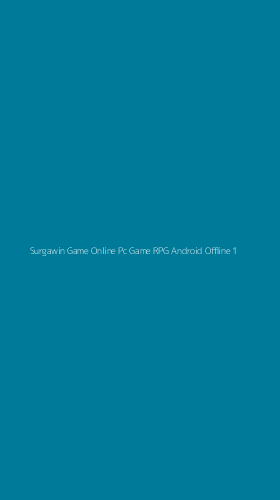 Tampilan Antarmuka Aplikasi Surgawin Game Online Pc Game Rpg Android Offline - 1
