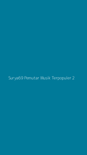 Tampilan Antarmuka Aplikasi Surya69 Pemutar Musik Terpopuler - 2