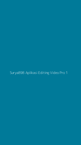 Tampilan Antarmuka Aplikasi Surya898 Aplikasi Editing Video Pro - 1