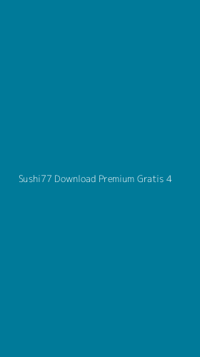 Tampilan Antarmuka Aplikasi Sushi77 Download Premium Gratis - 4