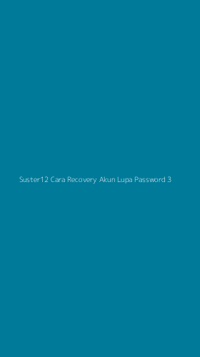 Tampilan Antarmuka Aplikasi Suster12 Cara Recovery Akun Lupa Password - 3