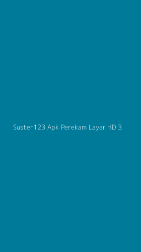 Tampilan Antarmuka Aplikasi Suster123 Apk Perekam Layar Hd - 3