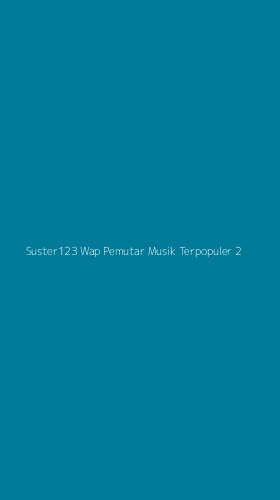 Tampilan Antarmuka Aplikasi Suster123 Wap Pemutar Musik Terpopuler - 2