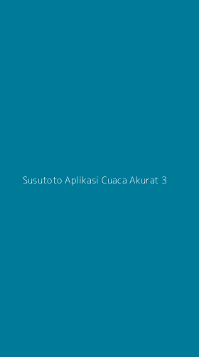 Tampilan Antarmuka Aplikasi Susutoto Aplikasi Cuaca Akurat - 3
