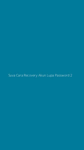 Tampilan Antarmuka Aplikasi Suva Cara Recovery Akun Lupa Password - 2