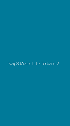 Tampilan Antarmuka Aplikasi Svip8 Musik Lite Terbaru - 2