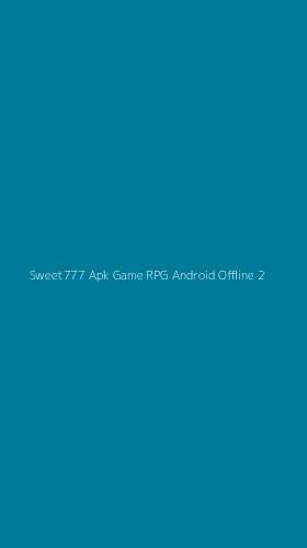 Tampilan Antarmuka Aplikasi Sweet777 Apk Game Rpg Android Offline - 2