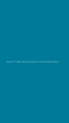 Tampilan Antarmuka Aplikasi Sweet777 Wap Panduan Deposit Dan Withdraw Kilat - 2