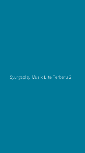 Tampilan Antarmuka Aplikasi Syurgaplay Musik Lite Terbaru - 2