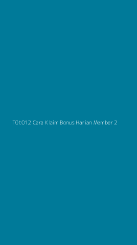 Tampilan Antarmuka Aplikasi T0t012 Cara Klaim Bonus Harian Member - 2