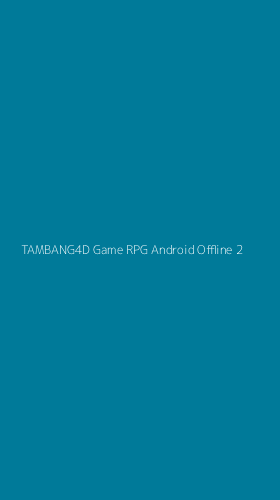 Tampilan Antarmuka Aplikasi Tambang4d Game Rpg Android Offline - 2