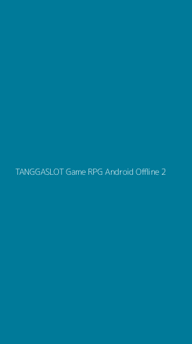 Tampilan Antarmuka Aplikasi Tanggaslot Game Rpg Android Offline - 2
