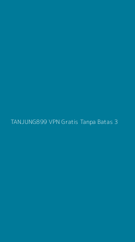 Tampilan Antarmuka Aplikasi Tanjung899 Vpn Gratis Tanpa Batas - 3