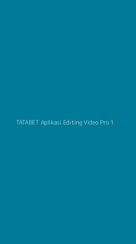 Tampilan Antarmuka Aplikasi Tatabet Aplikasi Editing Video Pro - 1