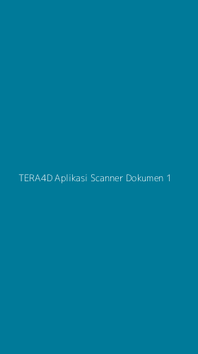 Tampilan Antarmuka Aplikasi Tera4d Aplikasi Scanner Dokumen - 1