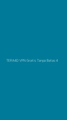 Tampilan Antarmuka Aplikasi Tera4d Vpn Gratis Tanpa Batas - 4