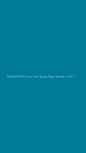 Tampilan Antarmuka Aplikasi Teraspoker Situs Slot Bonus New Member 100 - 1