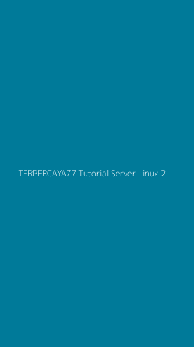 Tampilan Antarmuka Aplikasi Terpercaya77 Tutorial Server Linux - 2