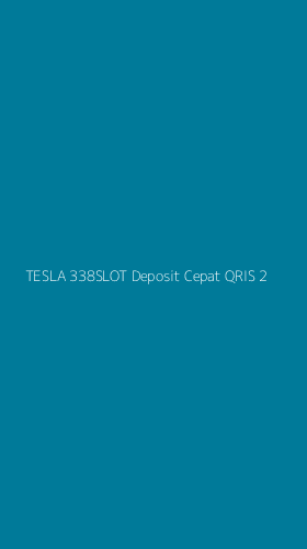 Tampilan Antarmuka Aplikasi Tesla 338slot Deposit Cepat Qris - 2