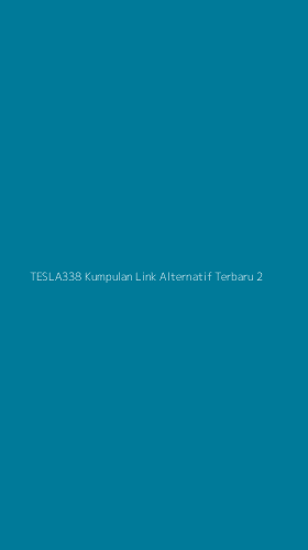 Tampilan Antarmuka Aplikasi Tesla338 Kumpulan Link Alternatif Terbaru - 2