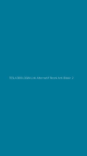 Tampilan Antarmuka Aplikasi Tesla388 Login Link Alternatif Resmi Anti Blokir - 2