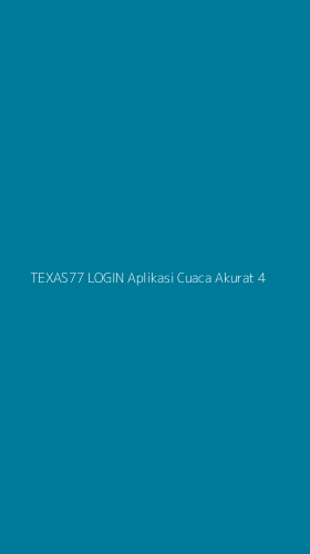 Tampilan Antarmuka Aplikasi Texas77 Login Aplikasi Cuaca Akurat - 4