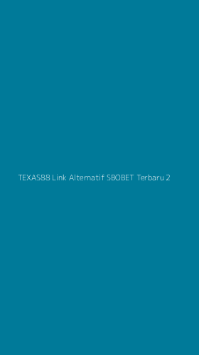 Tampilan Antarmuka Aplikasi Texas88 Link Alternatif Sbobet Terbaru - 2