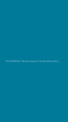 Tampilan Antarmuka Aplikasi Texaspokercc Panduan Deposit Dan Withdraw Kilat - 2