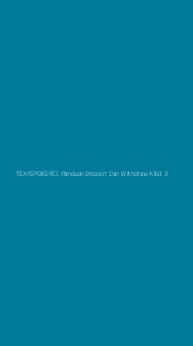 Tampilan Antarmuka Aplikasi Texaspokercc Panduan Deposit Dan Withdraw Kilat - 3