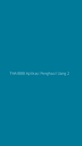 Tampilan Antarmuka Aplikasi Thai888 Aplikasi Penghasil Uang - 2