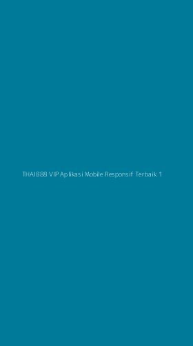 Tampilan Antarmuka Aplikasi Thai888 Vip Aplikasi Mobile Responsif Terbaik - 1