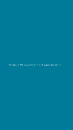 Tampilan Antarmuka Aplikasi Thai888 Vip Link Alternatif Slot Gacor Terbaru - 1