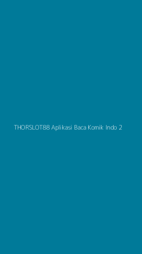 Tampilan Antarmuka Aplikasi Thorslot88 Aplikasi Baca Komik Indo - 2