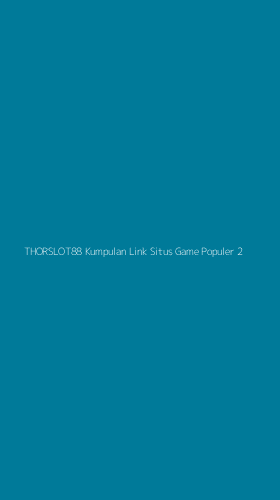 Tampilan Antarmuka Aplikasi Thorslot88 Kumpulan Link Situs Game Populer - 2