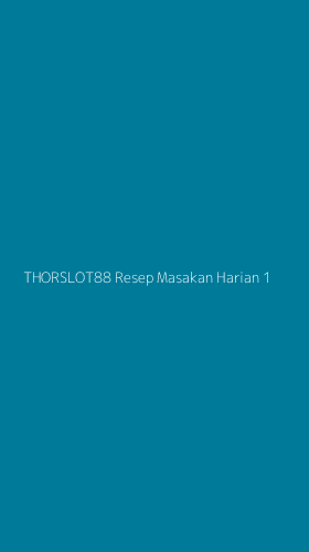 Tampilan Antarmuka Aplikasi Thorslot88 Resep Masakan Harian - 1