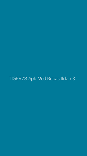 Tampilan Antarmuka Aplikasi Tiger78 Apk Mod Bebas Iklan - 3