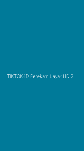 Tampilan Antarmuka Aplikasi Tiktok4d Perekam Layar Hd - 2
