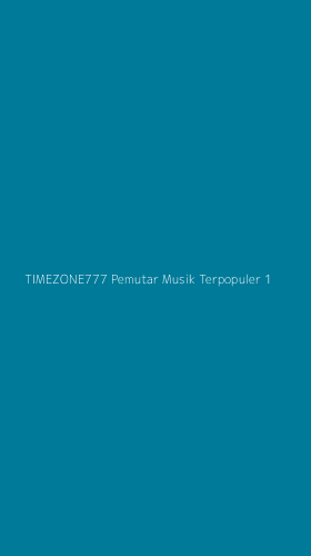 Tampilan Antarmuka Aplikasi Timezone777 Pemutar Musik Terpopuler - 1