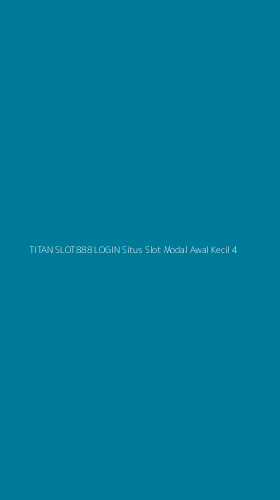Tampilan Antarmuka Aplikasi Titan Slot888 Login Situs Slot Modal Awal Kecil - 4