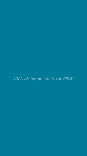 Tampilan Antarmuka Aplikasi Titan77slot Aplikasi Kasir Gratis Umkm - 1